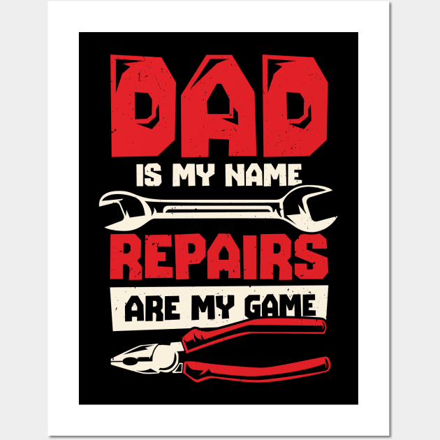 Dad Is My Name Repairs Are My Game Wall Art by Dolde08